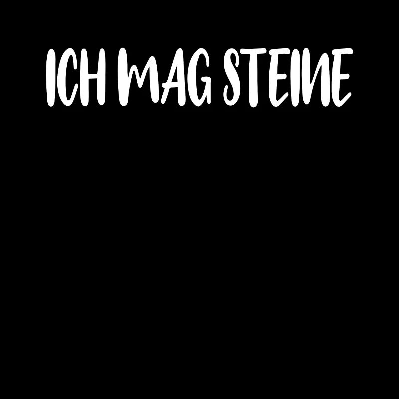 ich mag steine Lustiger Spruch Sakasmus