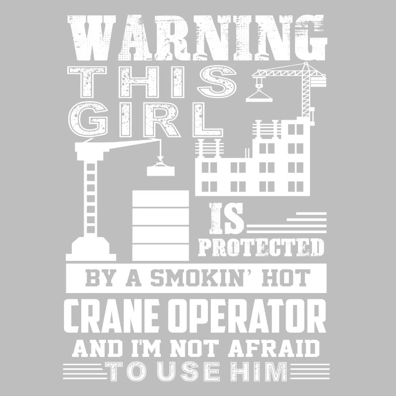 Protected By A Smokin Hot Crane Operator