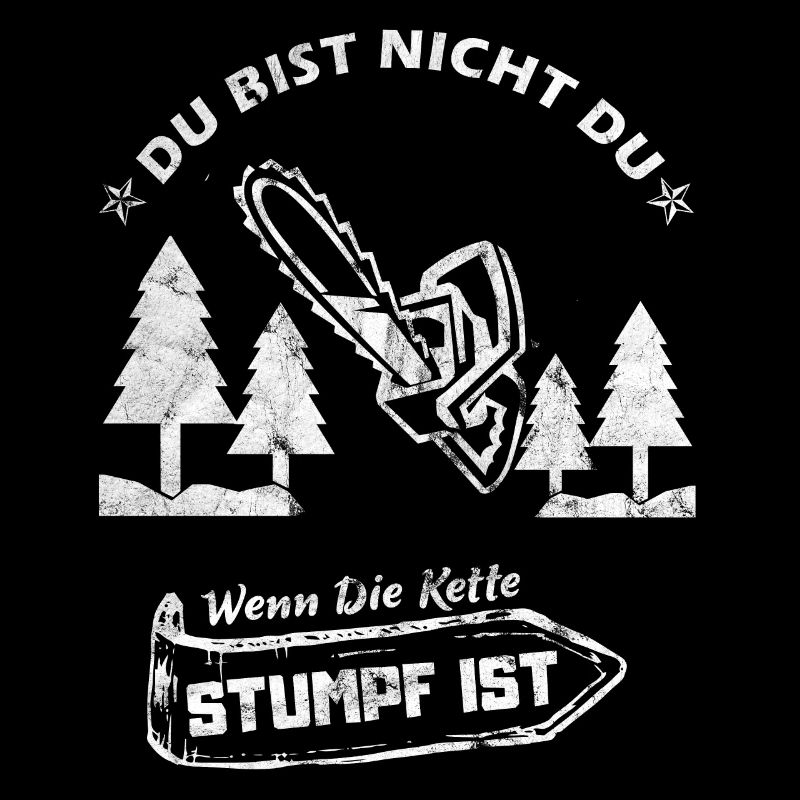 Du Bist Nicht Du Wenn Die Kette Stumpf Ist!