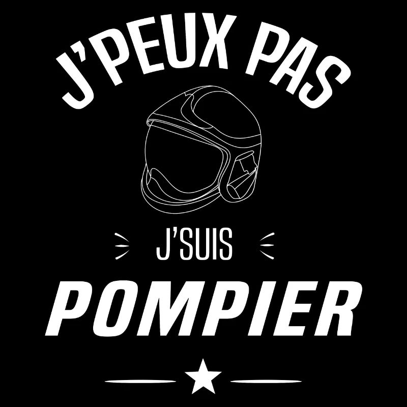 J'peux pas je suis pompier - sapeur pompier