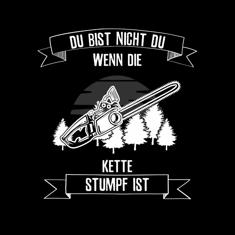 Du bist icht du wenn die Kette stumpf ist