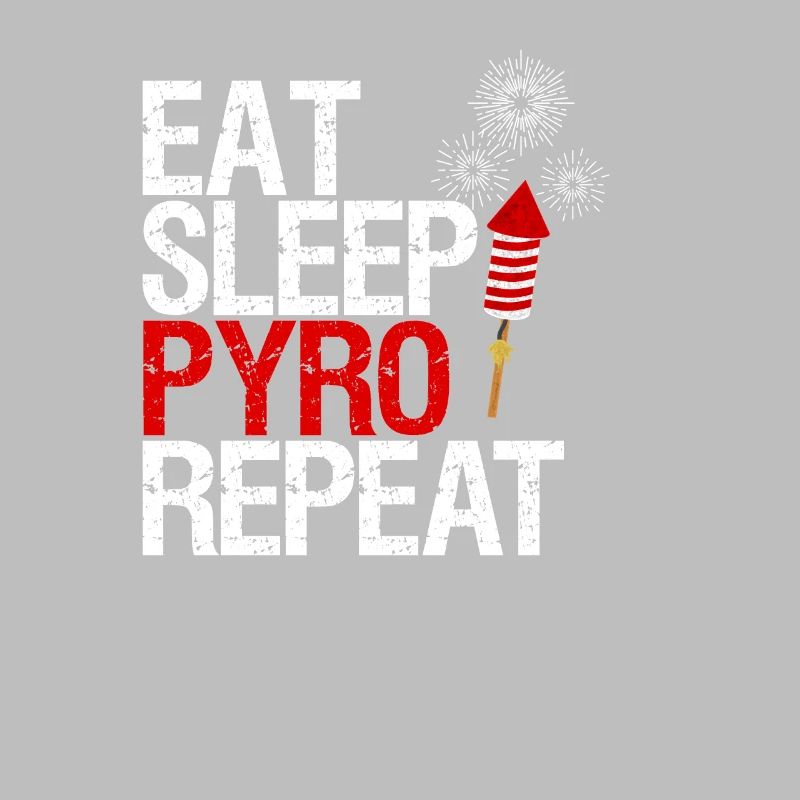 Eat sleep pyro repeat Pyrotechniker Geschenkidee