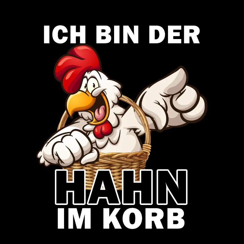 Ich bin der Hahn im Korb