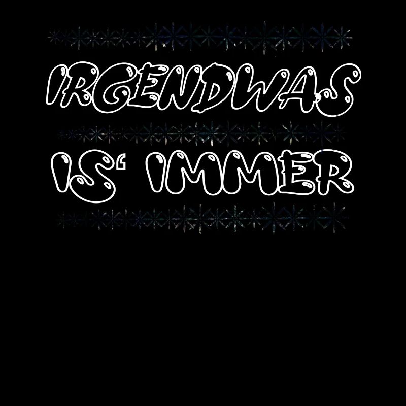 Irgendwas is immer
