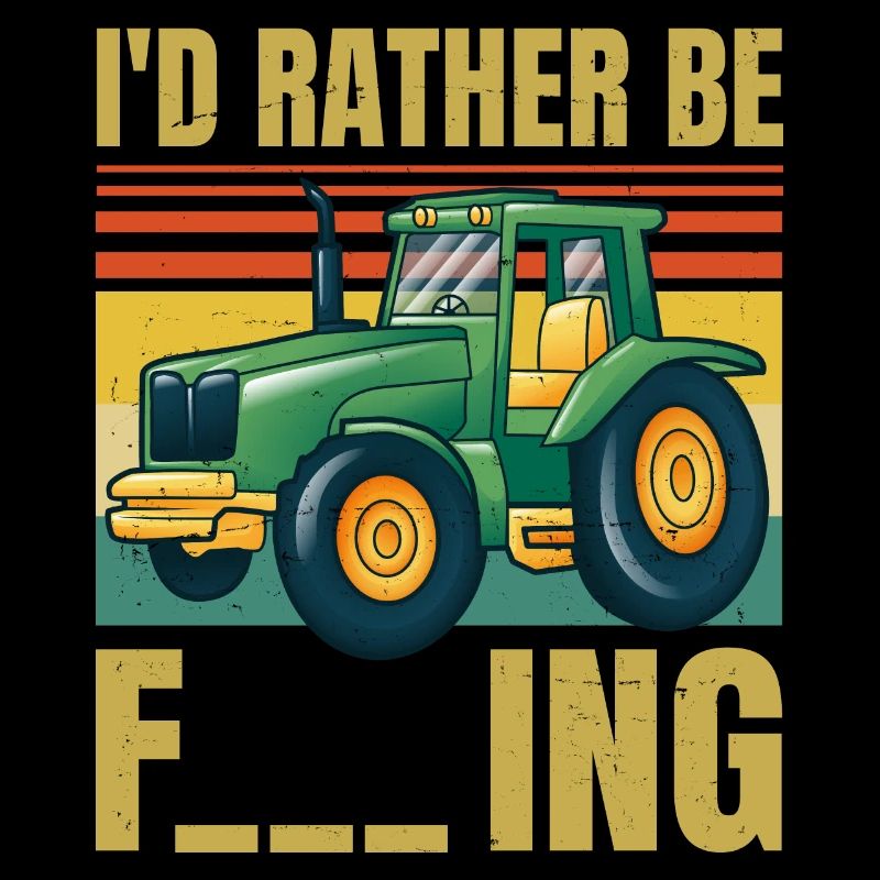 I'd Rather Be Farming - Funny Sarcastic Farmer