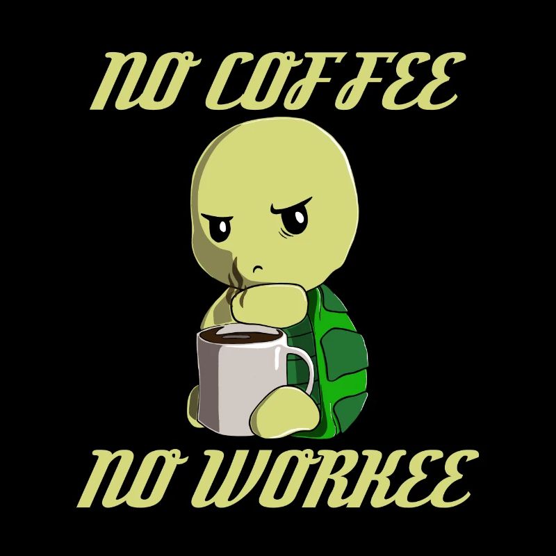 Schildkröte - No Coffee No Workee