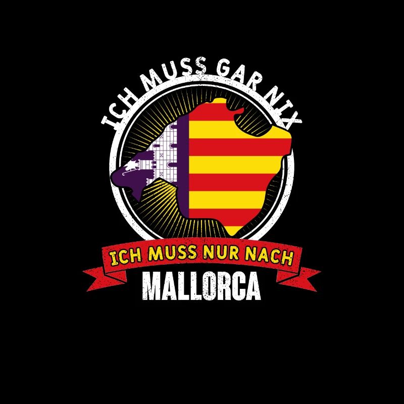 Ich muss gar nix ich muss Mallorca Design Majorca