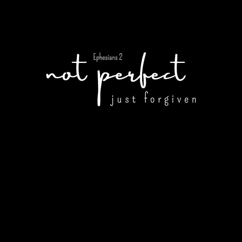 not perfect, just forgiven