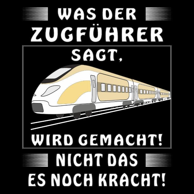 WAS DER ZUGFÜHRER SAGT WIRD GEMACHT