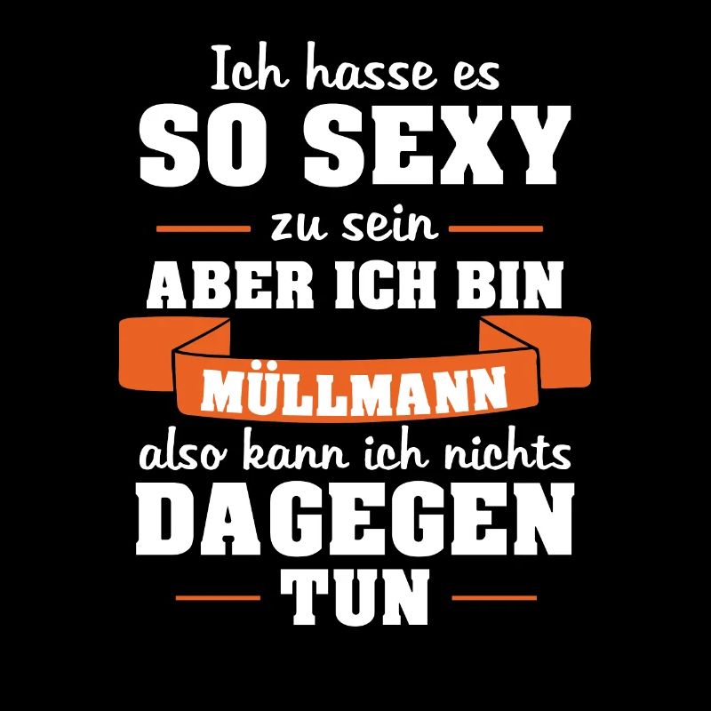 Müllmann Müllabfuhr Ich hasse es so sexy zu sein