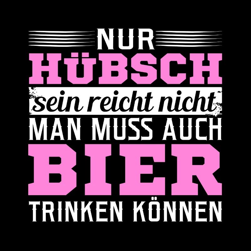 Nur Hübsch sein reicht nicht man muss auch Bier