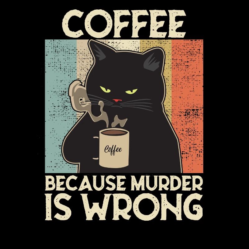 Coffee because Murder is wrong Café chat retro