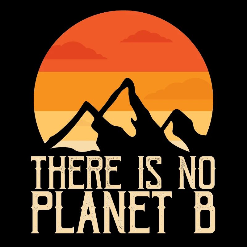 THERE IS NO PLANET B
