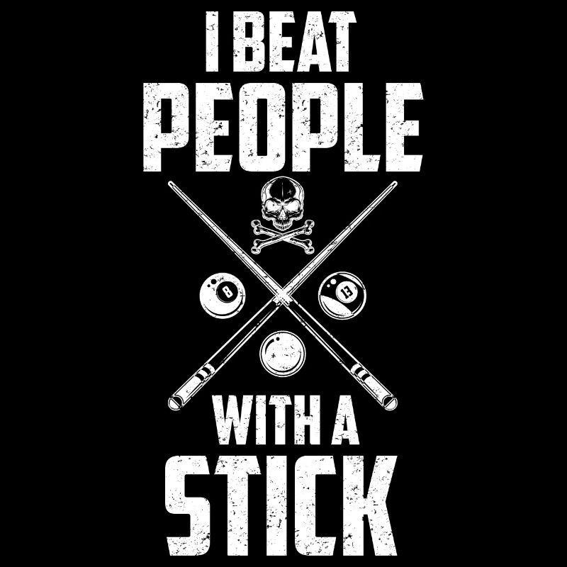 I Beat People With A Stick Billiard Player Pool