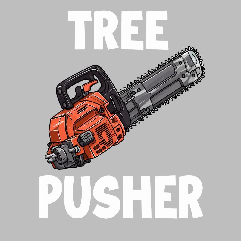 Tree pusher | Lumberjack T Forester | Funny