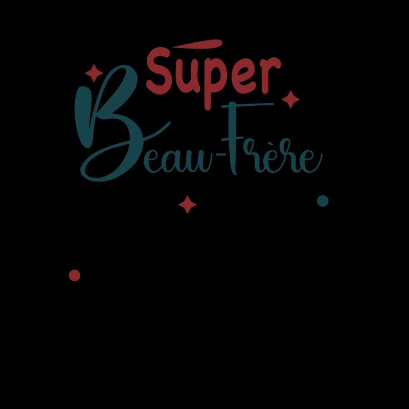 Super Beau Frère Modèle Unique.