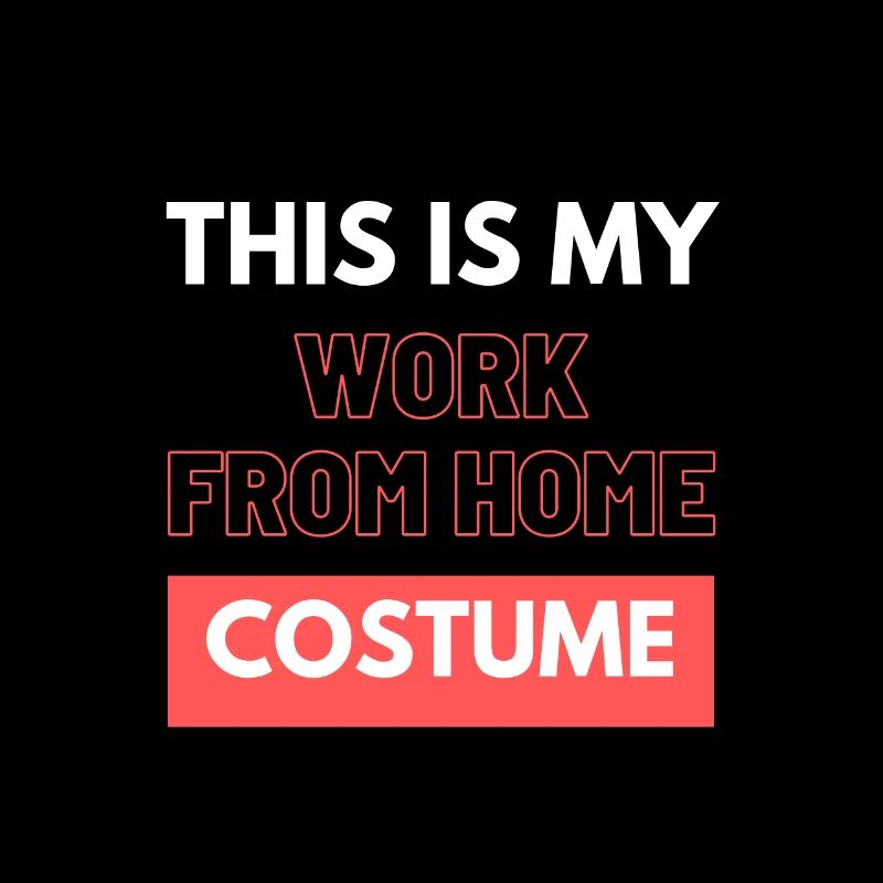 This Is My Work From Home Costume