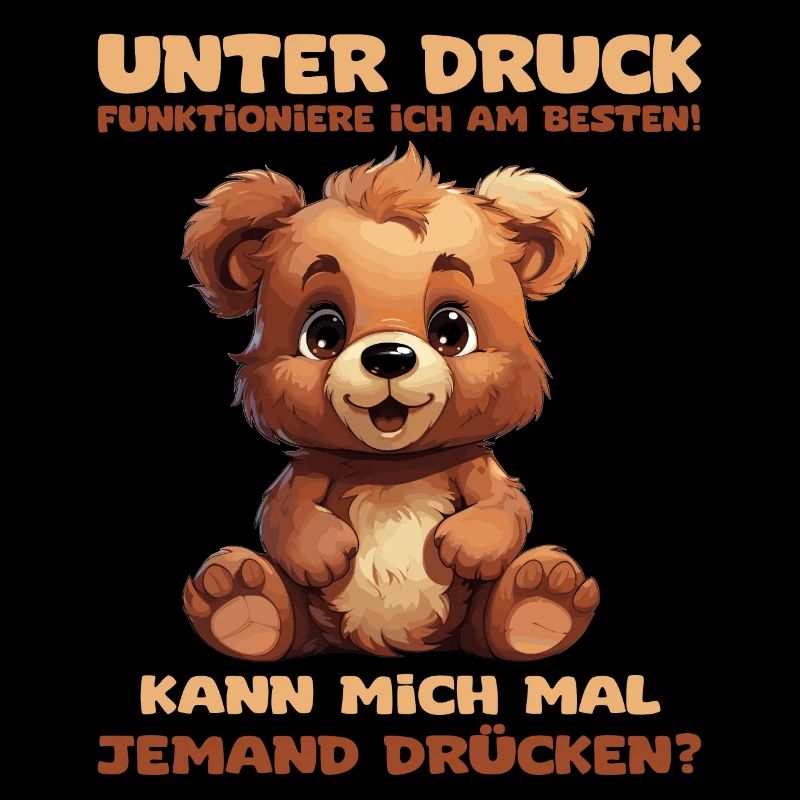 Lustiger Spruch mit Bärchen. Unter Druck