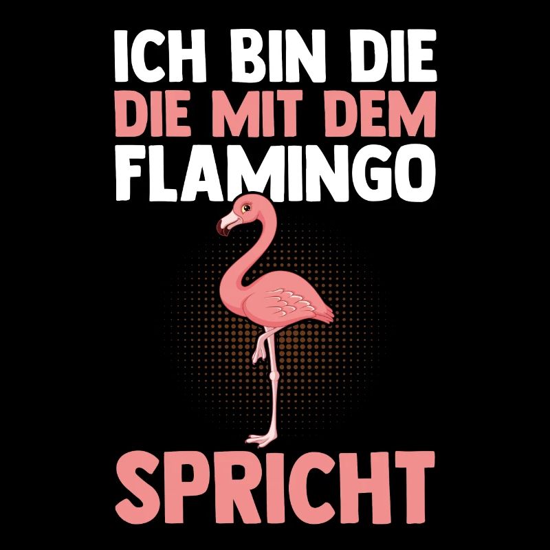 Ich bin die mit dem Flamingo spricht