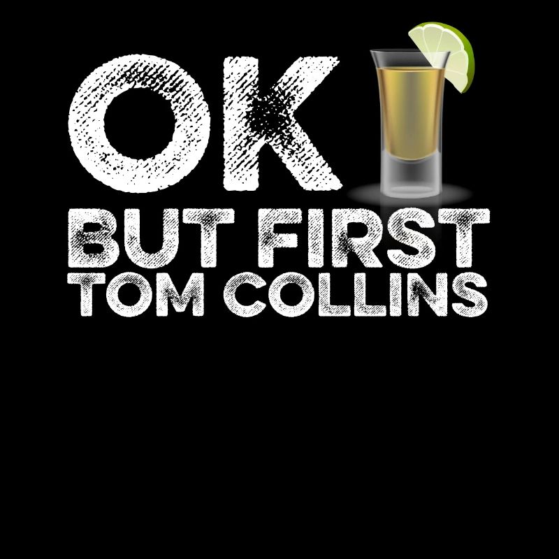 OK But First Tom Collin T-Shirt Funny Drinking Pun