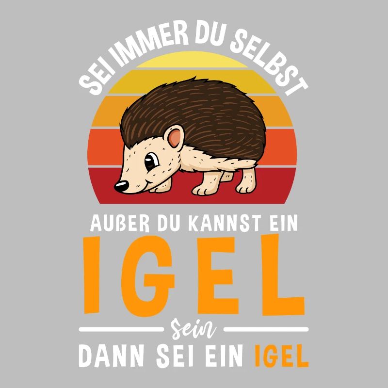 Sei Immer Du Selbst Außer Du Kannst Ein Igel Sein