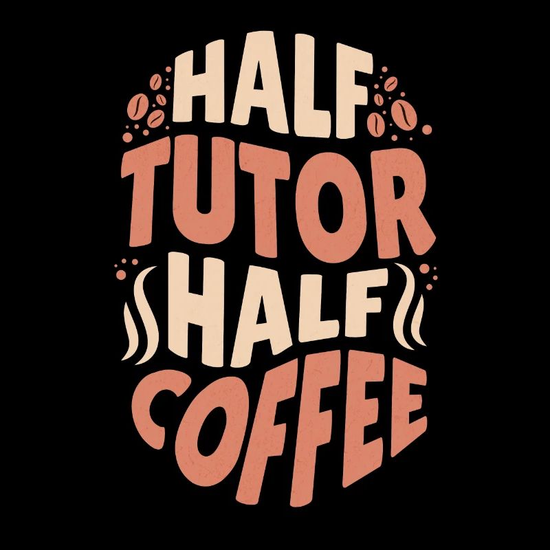 Funny Tutor Who Loves Coffee Half Tutor Half