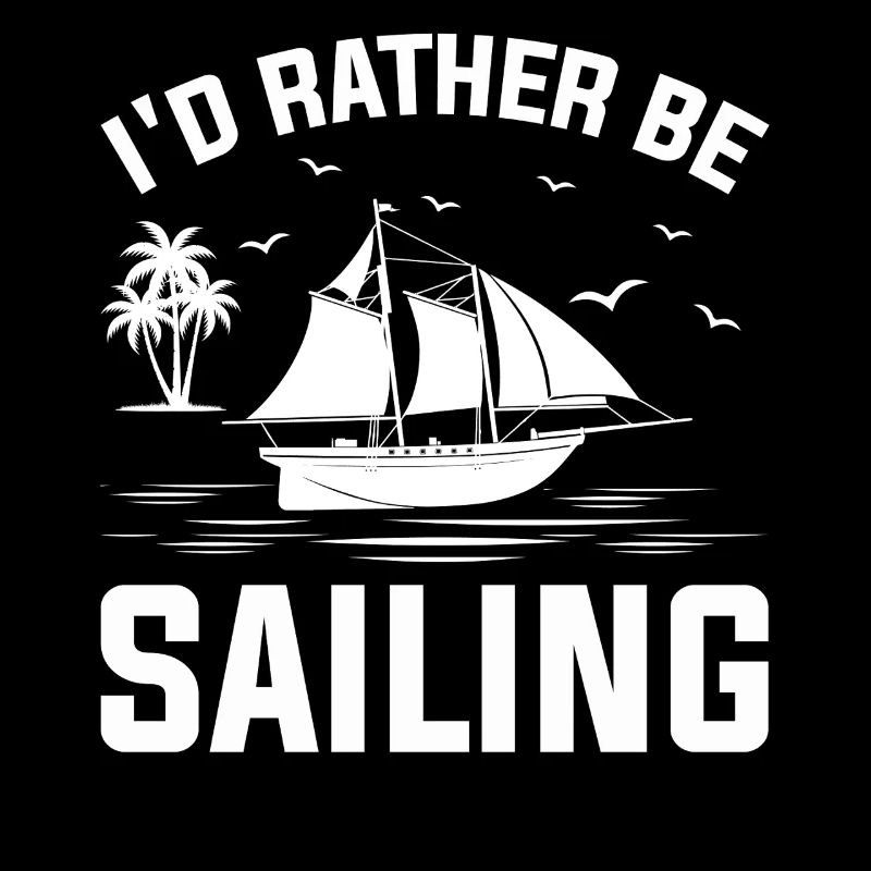 I'd Rather Be Sailing Nautical Sailboat Funny
