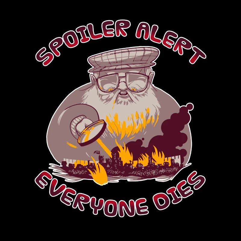 Spoiler Alert Everyone Dies Funny Sarcastic Tshirt