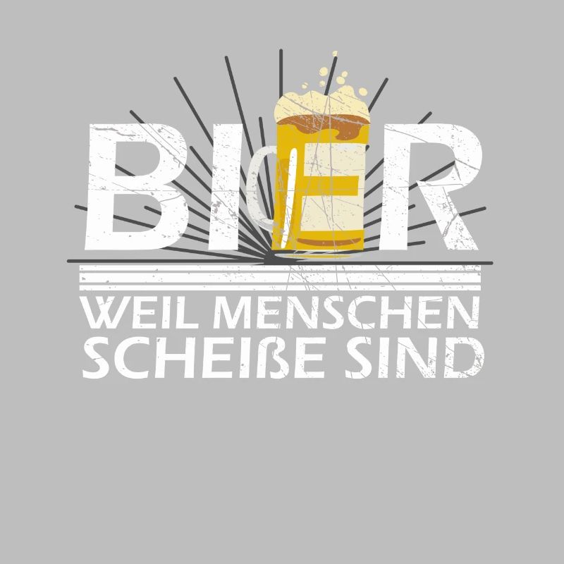 Bier weil Menschen scheiße sind