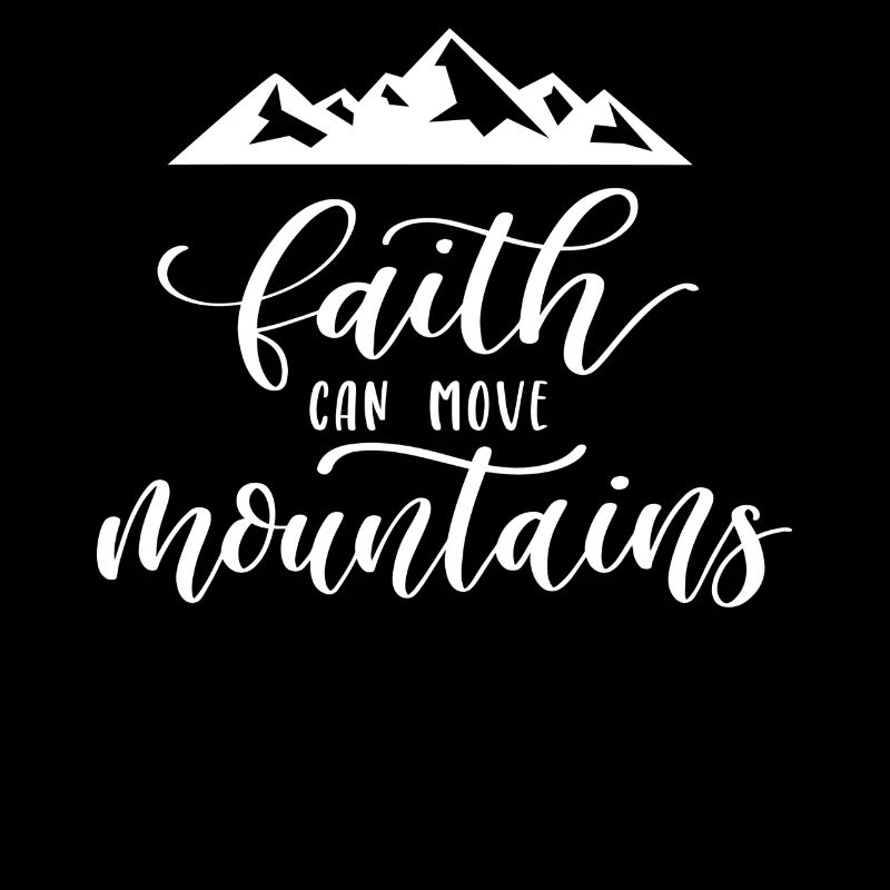 Faith Can Move Mountains