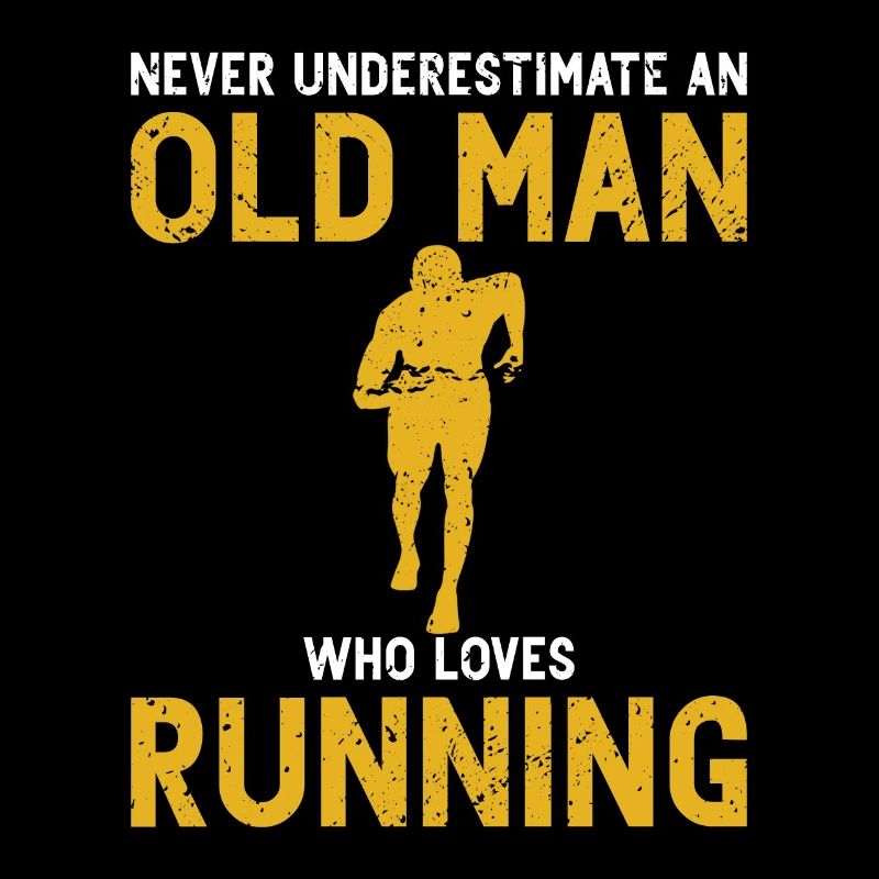 Never Underestimate An Old Man Who Loves Running