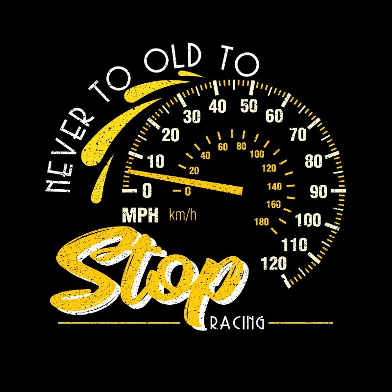 Never Too Old To Stop Racing Car Speedometer