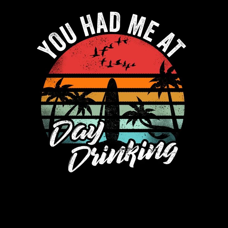 You Had Me At Day Drinking Funny Retro Beach Pun