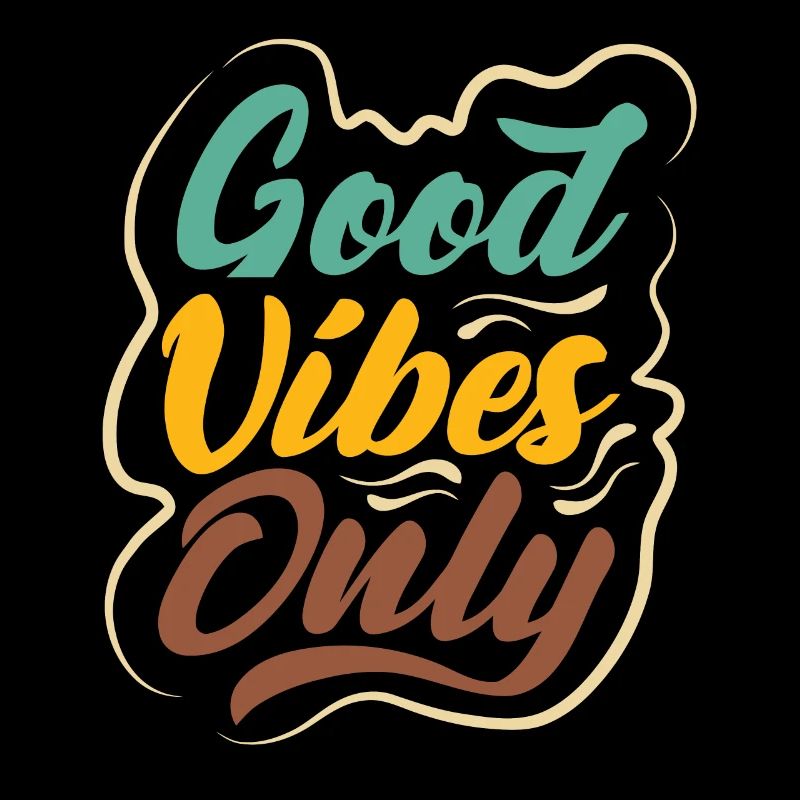Good vibes only