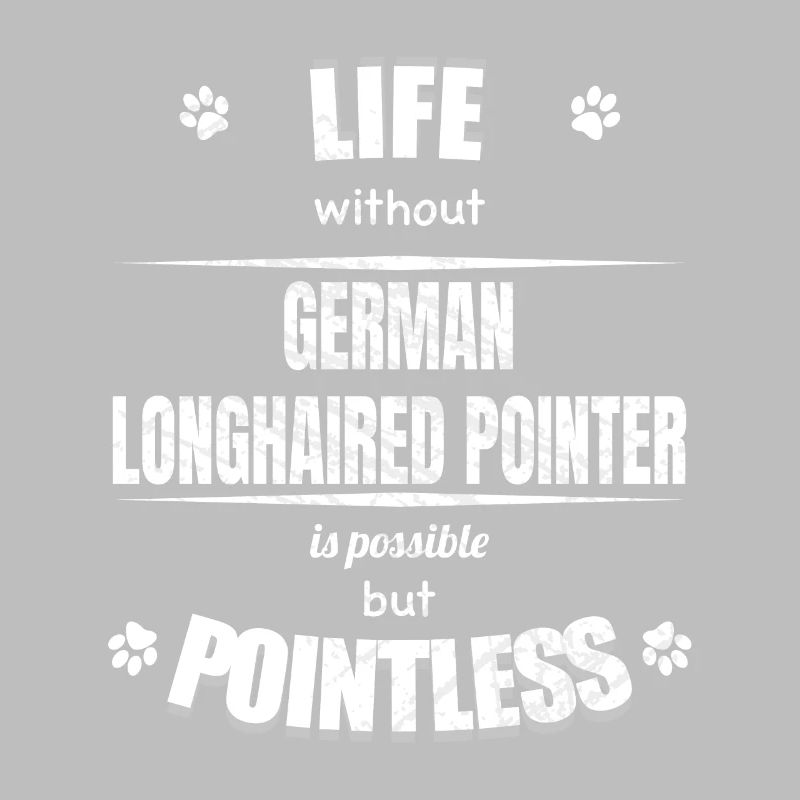 Life is possible pointless - Longhaired Pointer