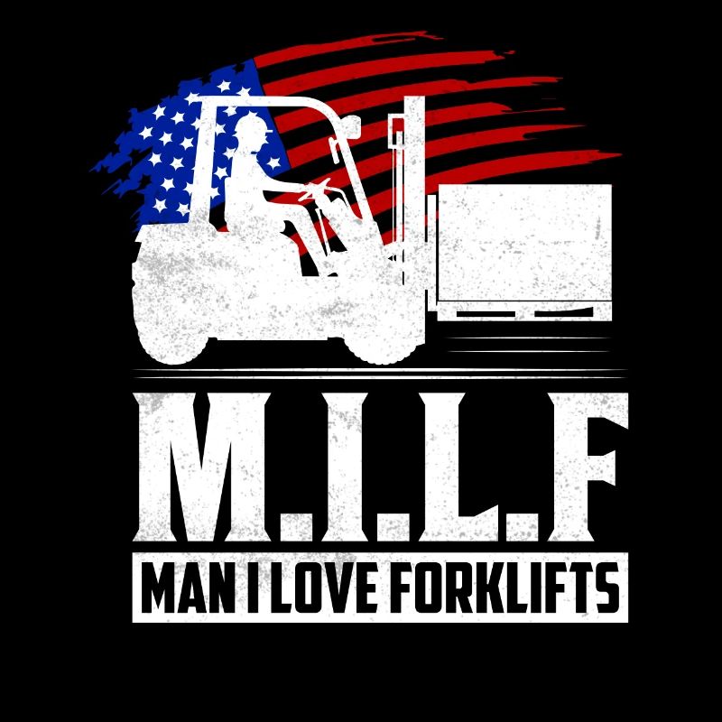 M.I.L.F Man I Love Forklifts Forklift Forklifter O