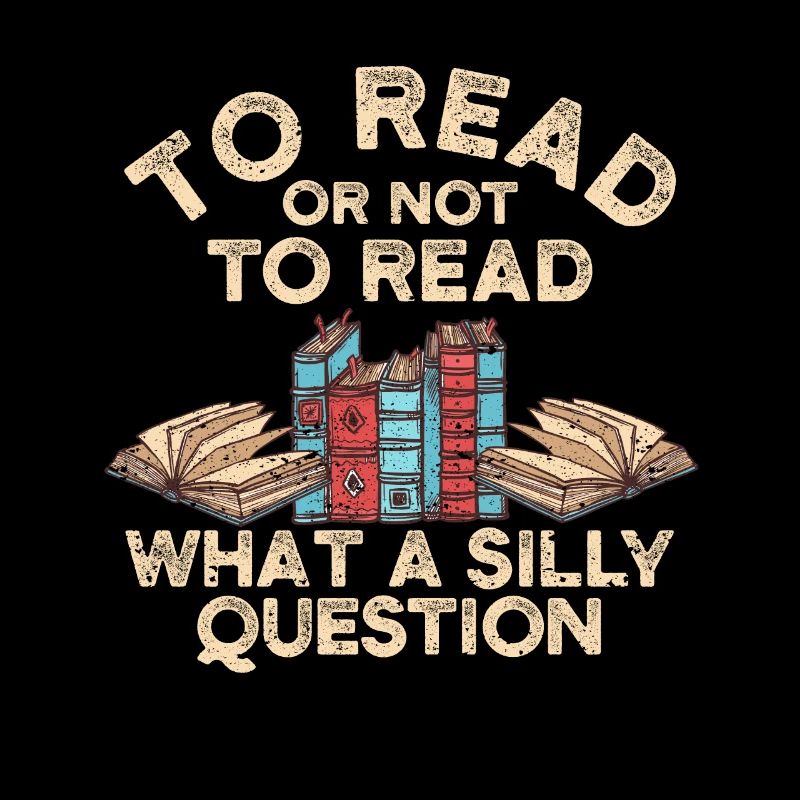 To read or not to read - what a stupid question