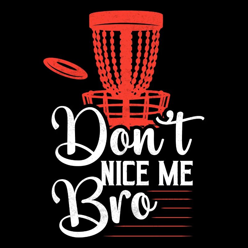 Don’t Nice Me Bro Disc Golf Frisbee