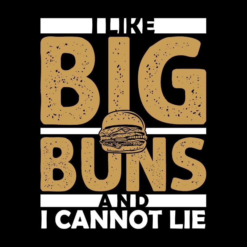 I Like Big Buns And I Cannot Lie Meat Buns Food Ha