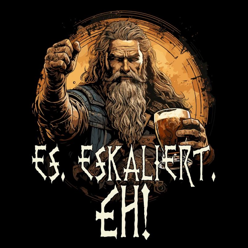 Wikinger Spruch Es, Eskaliert, eh