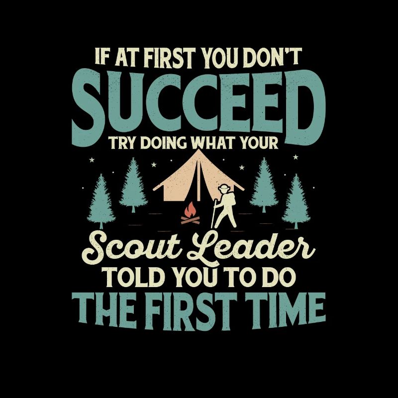 Scout Leader Wisdom: First Time Success Tee