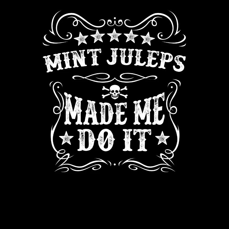 Mint Juleps Made Me Do It Pun Alcohol Alcohol Wine