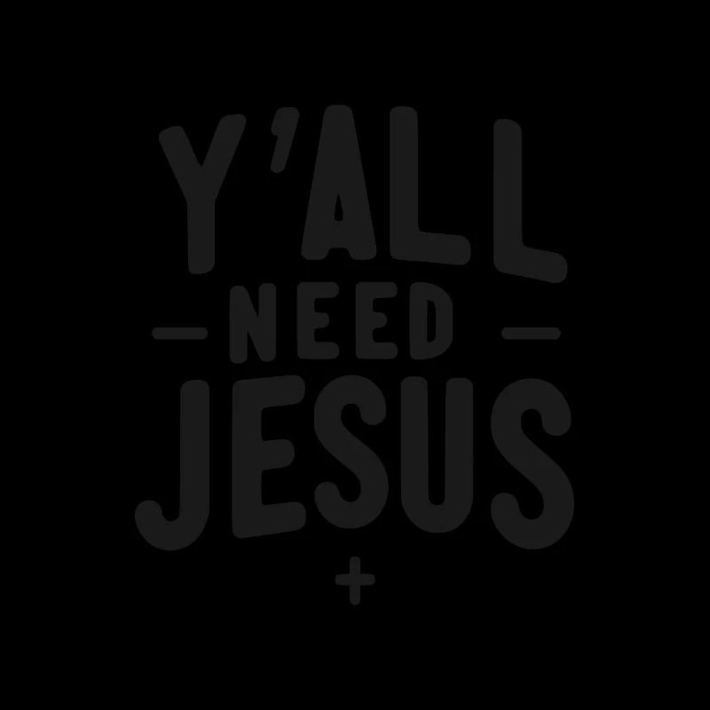 Y’all Need Jesus