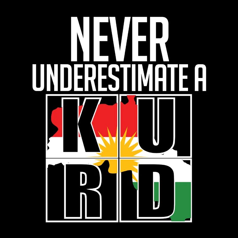 Kurdistan Kurde Kurden Never Underestimate A Kurd