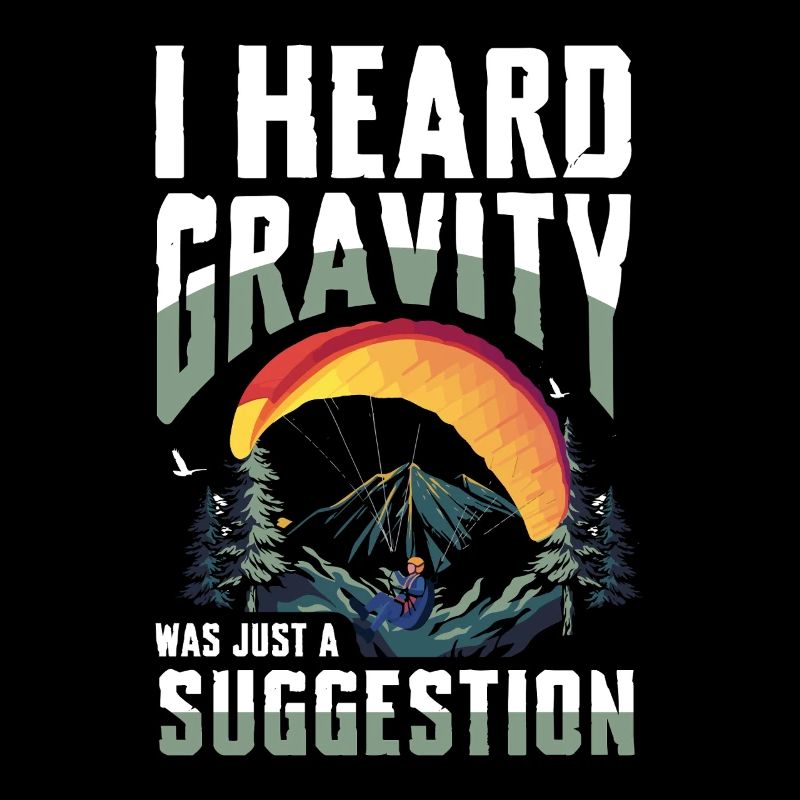 I heard gravity was just a suggestion