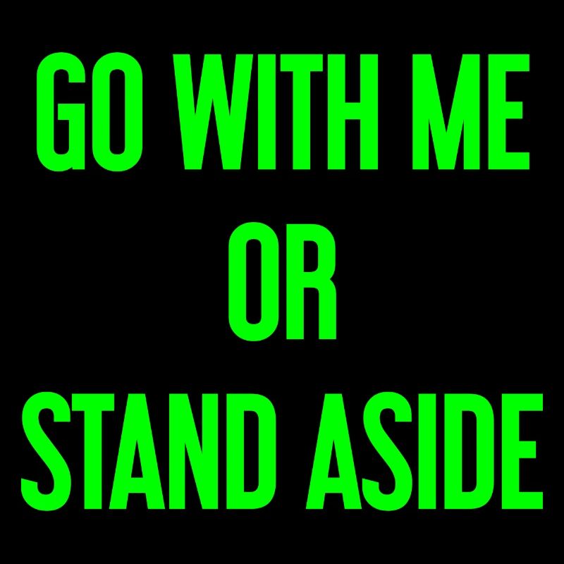 Geh mit oder beiseite