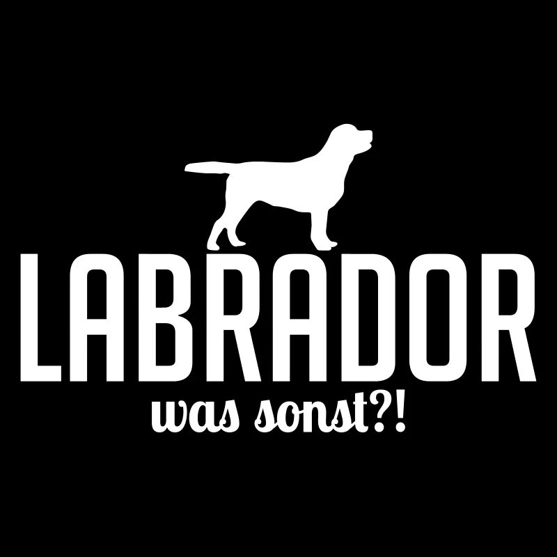 LABRADOR was sonst Hundespruch Wilsigns Hunde