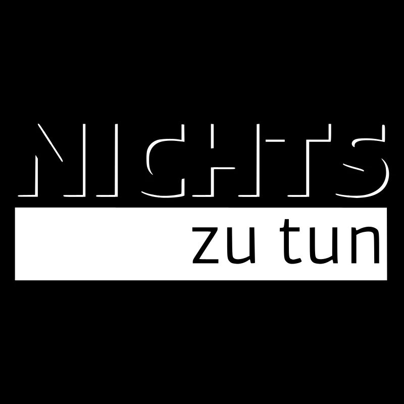 NICHTS zu tun