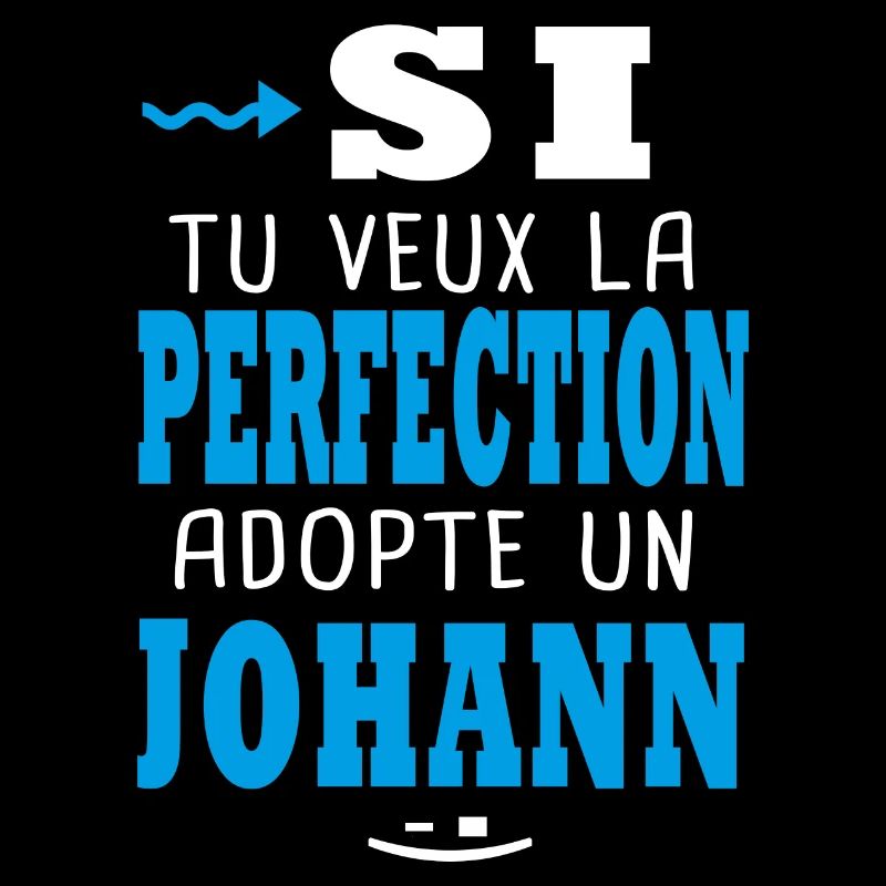 Johann Si tu veux la perfection adopte un johann