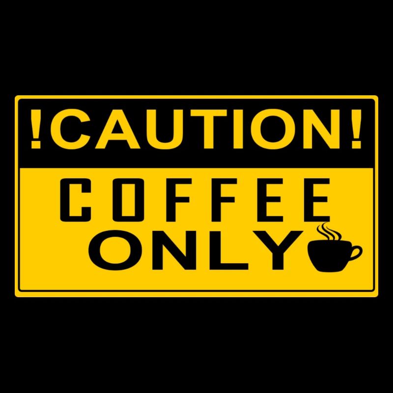 CAUTION Coffee Only!